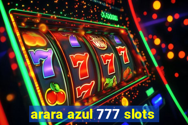 arara azul 777 slots